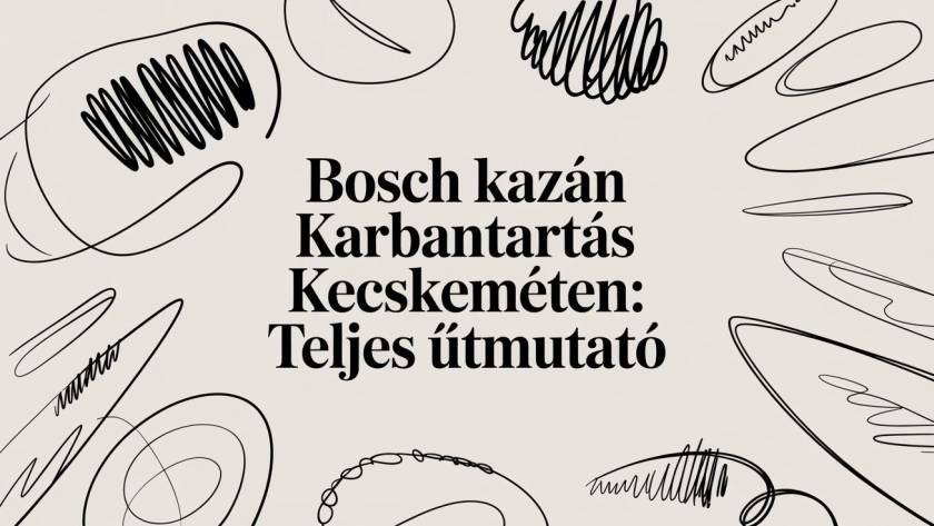 Hungarian title card: 'Bosch kazán Karbantartás Kecskemét: Teljes útmutató' with abstract black scribbles around on a beige background