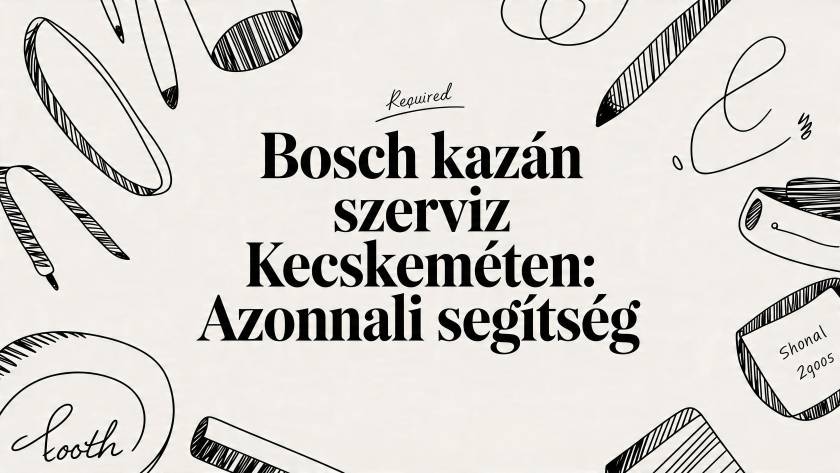 Hungarian advert banner offering urgent Bosch boiler service in Kecskemét, framed by sketchy drawings of pens and tools.