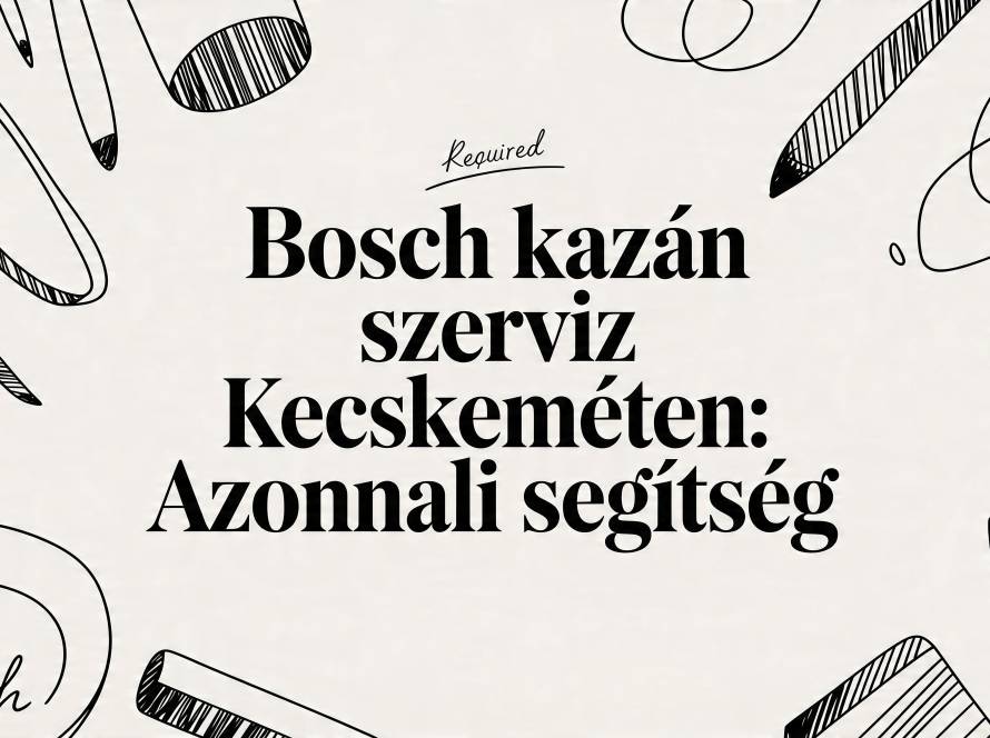 Hungarian advert banner offering urgent Bosch boiler service in Kecskemét, framed by sketchy drawings of pens and tools.
