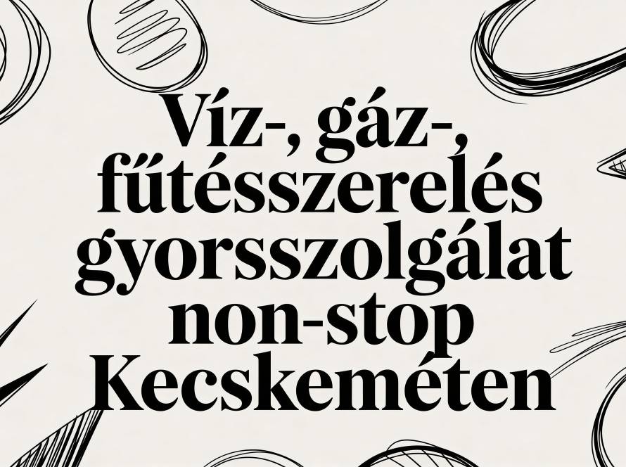 Bold Hungarian poster advertising 24/7 water, gas, and heating installation service with decorative black doodles around the text.