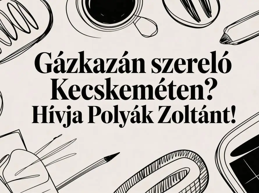 Hungarian advertisement asking 'Gas boiler technician in Kecskemét? Call Zoltán Polyák!' with hand-drawn tools around the text.
